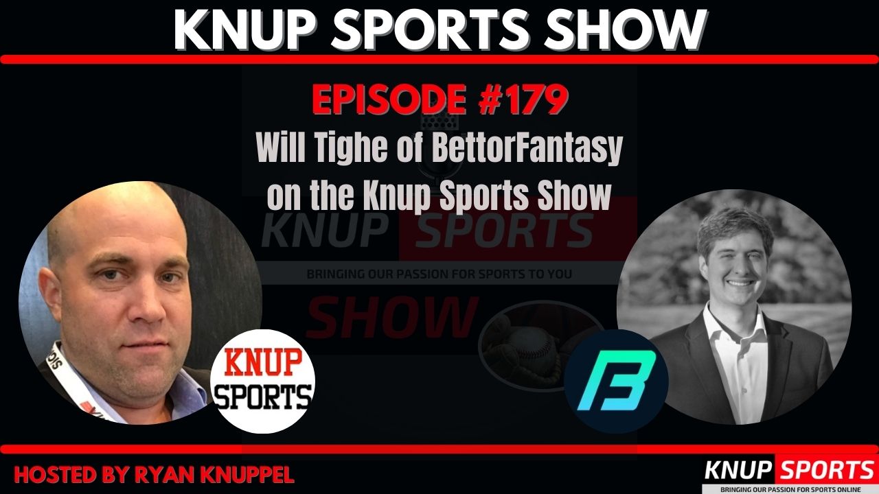 Knup Sports Show - 179 - Will Tighe of BettorFantasy on the Knup Sports Show (rectangle)
