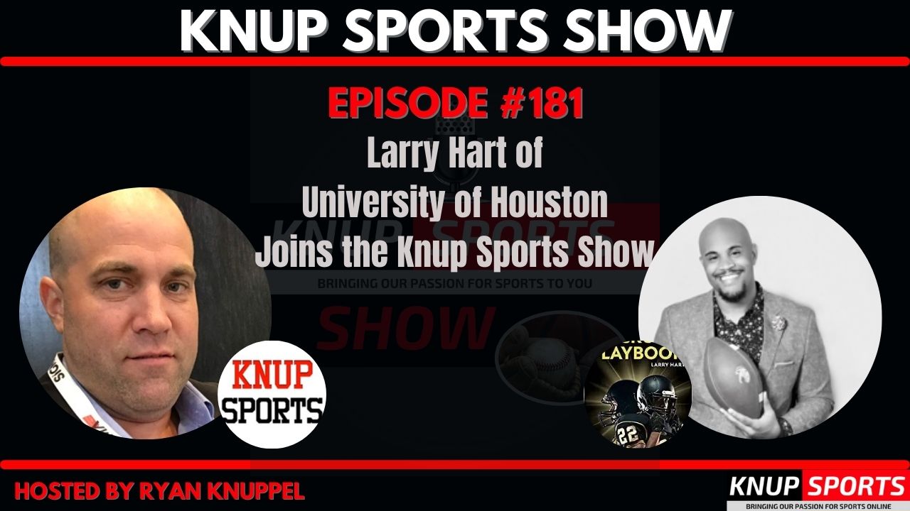 Knup Sports Show - 181 - Larry Hart of University of Houston Joins the Knup Sports Show (rectangle)