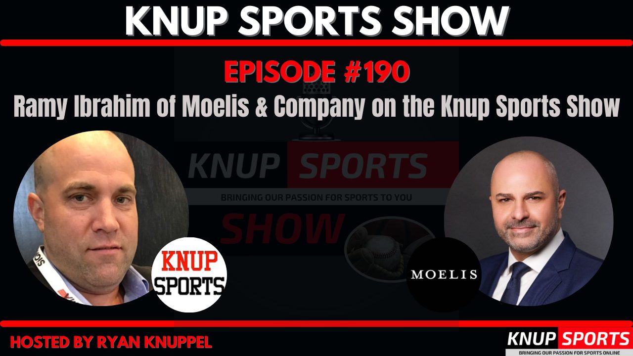 Knup Sports Show - 190 - Ramy Ibrahim of Moelis & Company on the Knup Sports Show