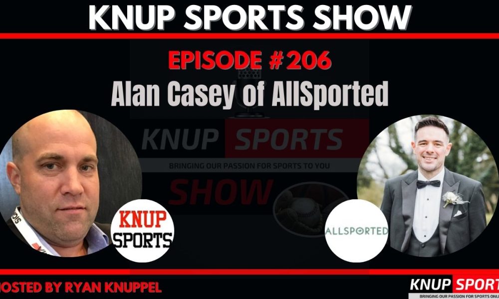 Show #206 – Alan Casey of AllSported on the Knup Sports Show