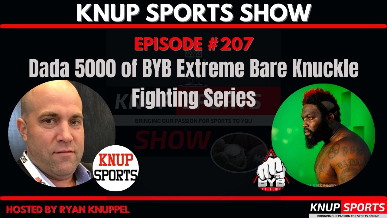 Knup Sports Show - 207 - Dada 5000 of BYB Extreme Bare Knuckle Fighting Series on the Knup Sports Show(rectangle)