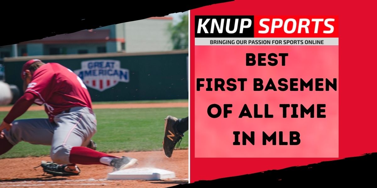 Best First Basemen of All Time in MLB Knup Sports