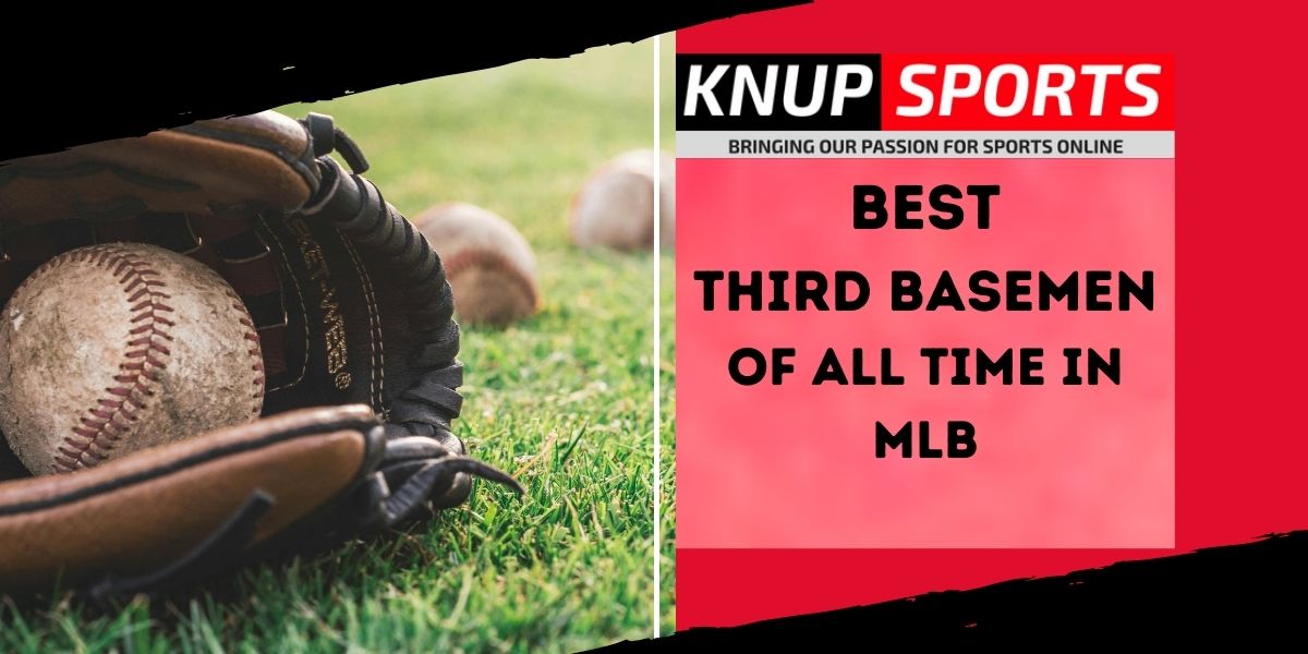 Best Third Basemen of All Time in MLB - Knup Sports