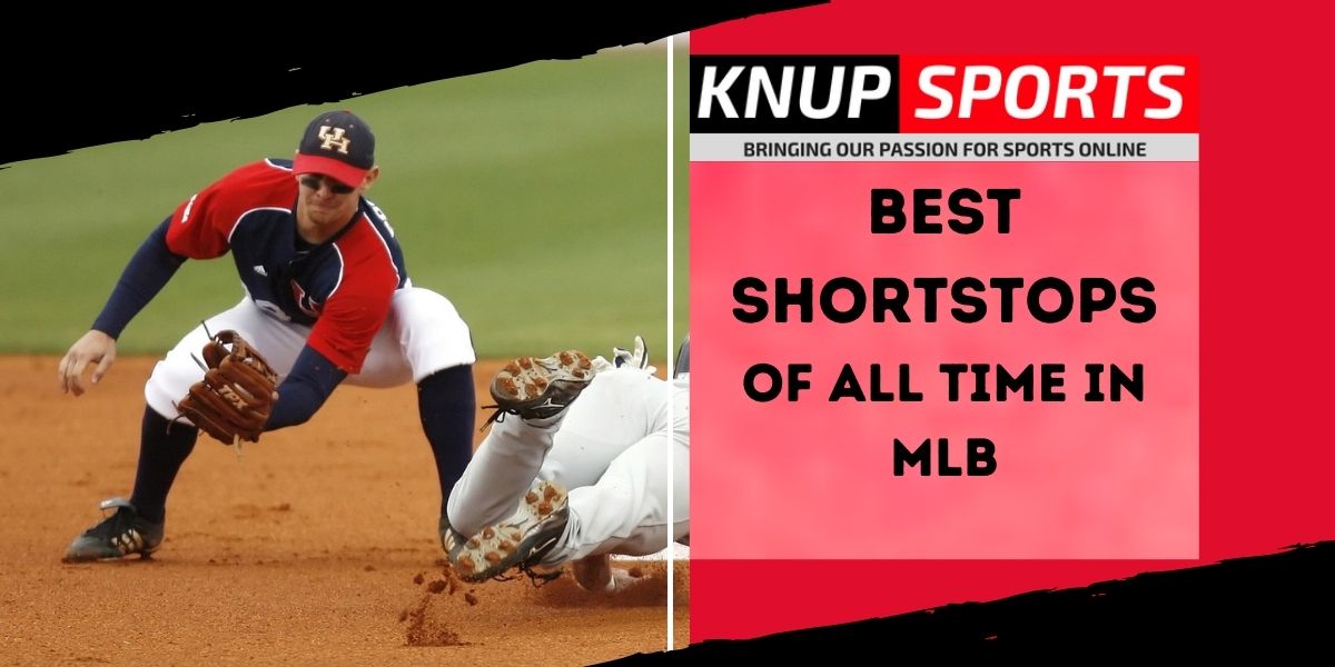 Best Shortstops of All Time in MLB - Knup Sports