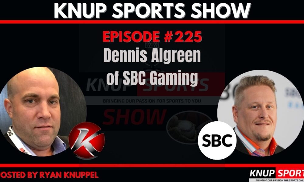 Dennis Algreen of SBC Gaming on Knup Sports Show (Episode #225)