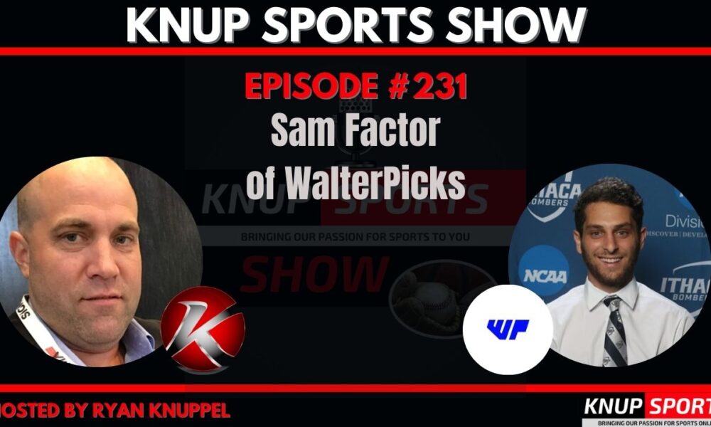 Knup Sports Show (#231): From Math Teacher to Next-Gen Fantasy & Betting Insights with Sam Factor of WalterPicks